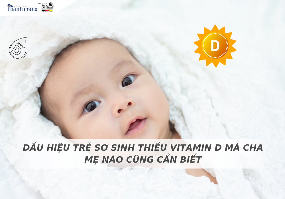 DẤU HIỆU TRẺ SƠ SINH THIẾU VITAMIN D MÀ CHA MẸ NÀO CŨNG CẦN BIẾT